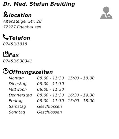 öffnungszeiten dr breitling egenhausen|Dr. med. Stefan Breitling, Allgemeinmediziner in 72227 .